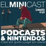Podcasts y Nintendos: crear por gusto y jugar por placer