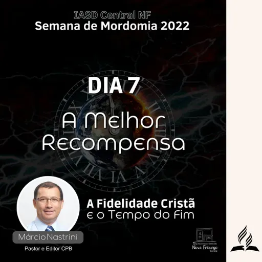 SEMANA DE MORDOMIA CRISTÃ 2022 - Pr. Márcio Nastrini | Dia 7 - 19/08/2022