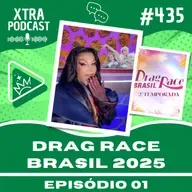 #435 - A estreia do Drag Race Brasil 2025 | EP01
