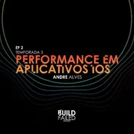 S3E2 - Performance em aplicativos iOS