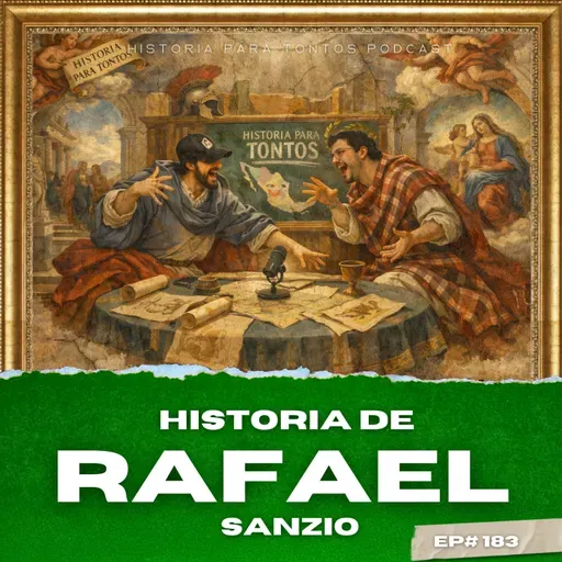 Rafael Sanzio - Historia para Tontos Podcast - Ep#183