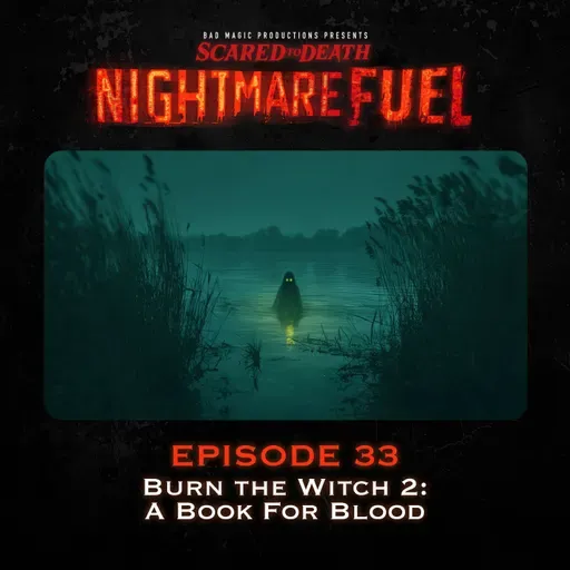 Nightmare Fuel #33: Burn the Witch 2: A Book For Blood
