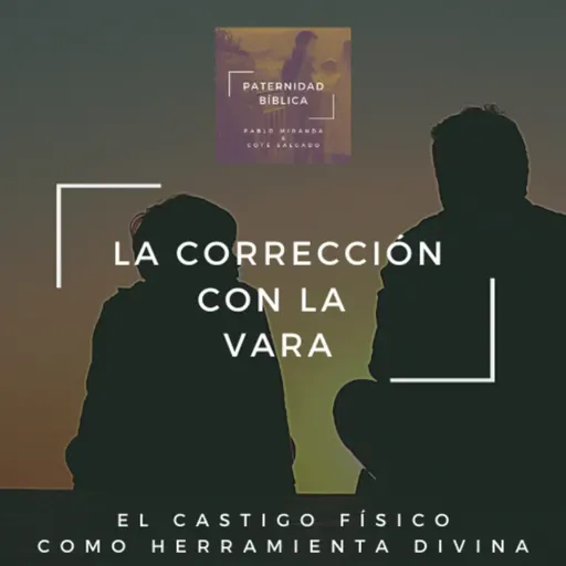 El Castigo con la Vara - El Castigo Físico como Herramienta Divina