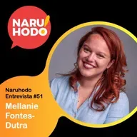 Naruhodo Entrevista #51: Mellanie Fontes-Dutra
