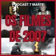 Os Filmes de 2007 (7 Marte) - Ep #68