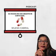 Episódio 86: Os riscos do uso abusivo de corticoide.