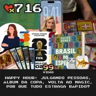 99Vidas 716 - Happy Hour: Coisas Estragando, Julgando Pessoas, Álbum da Copa e a Volta ao Magic
