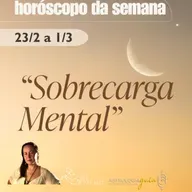 Horóscopo da Semana (23/02 a 01/03): Navegando a Sobrecarga Mental da Lua Crescente