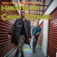 Hablemos de Caught Stealing - ¡LCP! - #50