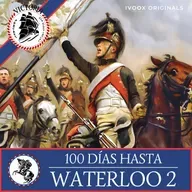 V490   Los 100 Días hasta Waterloo 2 - Los Contendientes - Acceso anticipado - Episodio exclusivo para mecenas