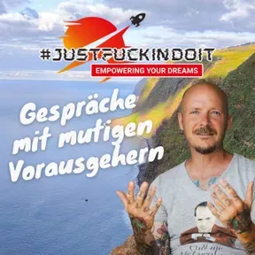 #justfuckindoit - Gespräche mit mutigen Vorausgehern