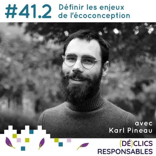 #41.2 Définir les enjeux de l’écoconception - avec Karl Pineau