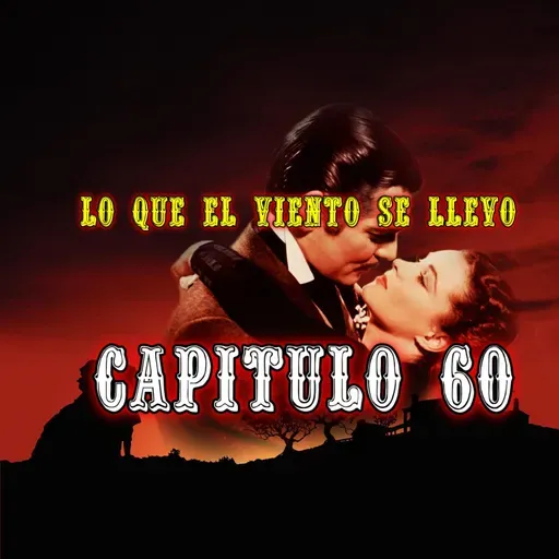 60 Lo que el viento se llevó - Margaret Mitchell capítulo 60