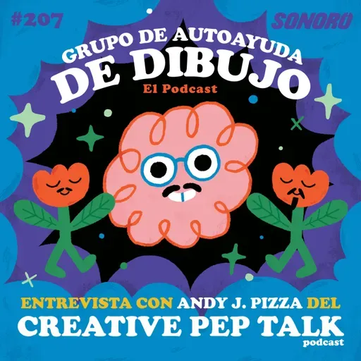 Ep. 207 - PEPTALK CREATIVO con ANDY J. PIZZA: Humanos conectando con humanos