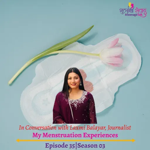 Episode 35, Season 03, My Menstruation Experiences, Podcast Gulabi Sambad