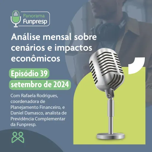 Panorama Funpresp - Episódio 39 - Setembro de 2024 | Videocast