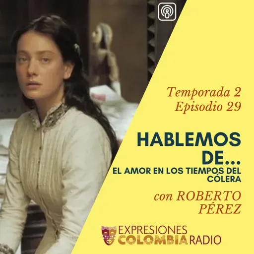 EP 39 HABLEMOS DE... EL AMOR EN LOS TIEMPOS DEL CÓLERA CON ROBERTO PÉREZ