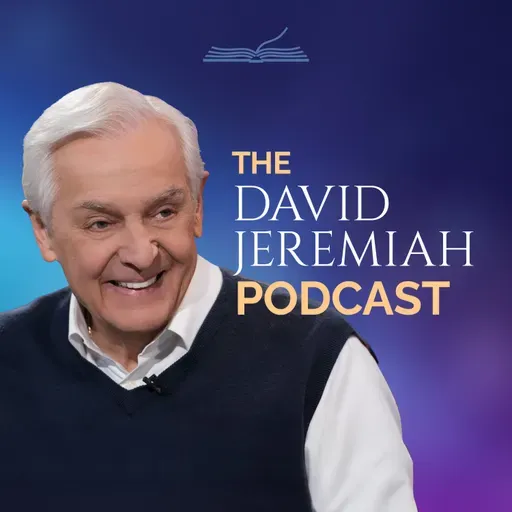 The David Jeremiah Podcast - What Every Parent Needs to Hear