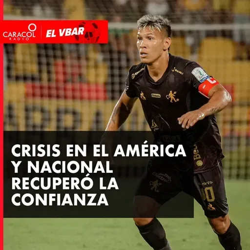 Crisis en el América y Nacional recuperó la confianza