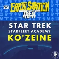 Starfleet Academy “Ko’Zeine” – Earth Station Trek – Episode 251