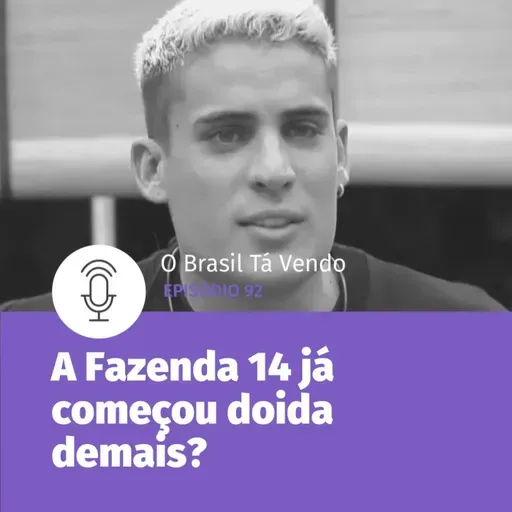 #92 - A Fazenda 14 começou intensa até demais?