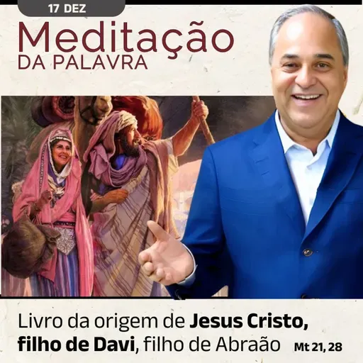 17 de DEZEMBRO - Meditação da Palavra do Senhor