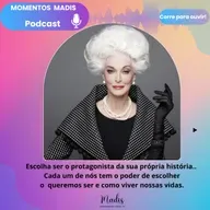 MOMENTOS MADIS - ESCOLHA SER O PROTAGONISTA DE SUA PRÓPRIA HISTÓRIA