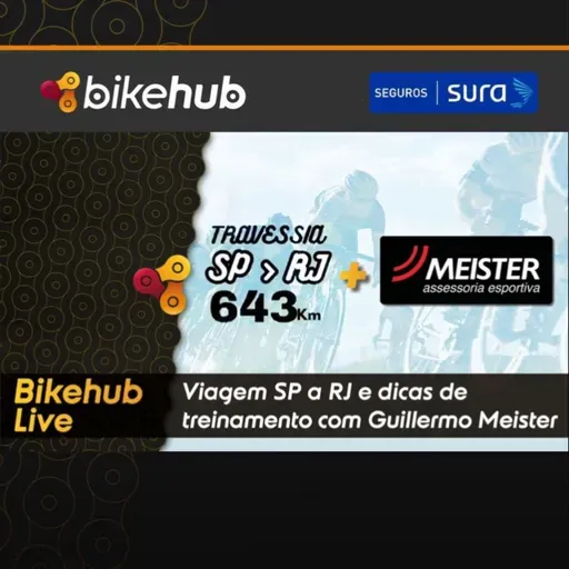 Bikehub Live - Viagem SP a RJ pedalando e dicas de periodização de treinamento com Guillermo Meister