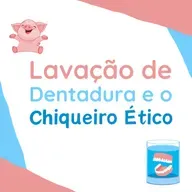 217 | Lavação de Dentadura e o Chiqueiro Ético