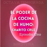 E01 - T08 El poder de la Cocina de Humo: Charito Cruz