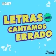 #267: Letras que cantamos errado