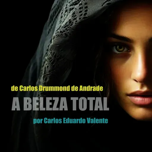 A BELEZA TOTAL - de Carlos Drummond de Andrade