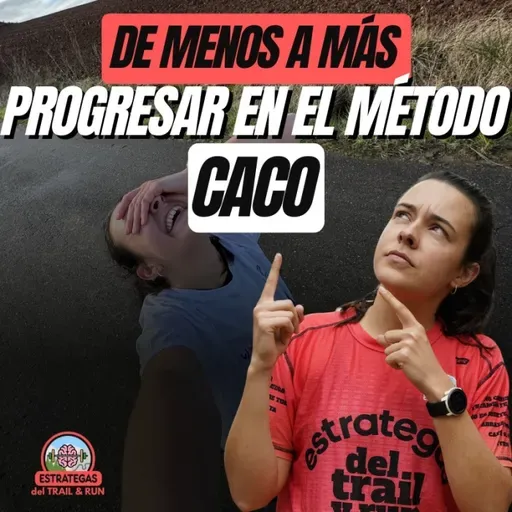 #223 De Menos a Más: progresar en el método CACO