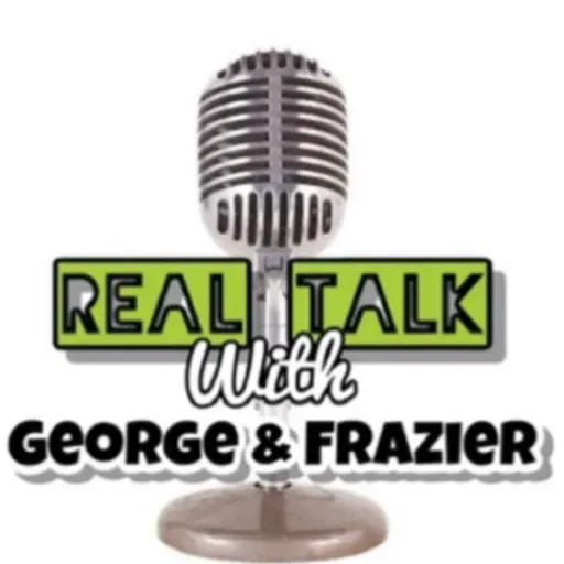 Ep# 129 Real Talk with George and Frazier interview with Lorenzo "The juggernaut"Hunt