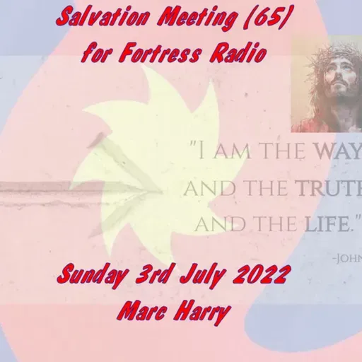 Episode 105: Salvation Meeting (65) - Jesus - the Way, Truth and Life (What is a Salvation Meeting?)