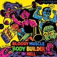 Podtrash 809 – Bloody Muscle Body Builder in Hell