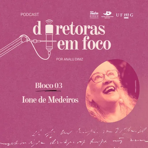 Teatro no Ar | Diretoras em Foco - Ione de Medeiros (bloco 03)