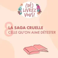 La saga cruelle : celle qu'on aime détester