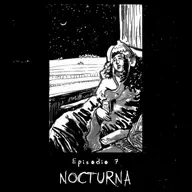 Ep. 7: Nocturna