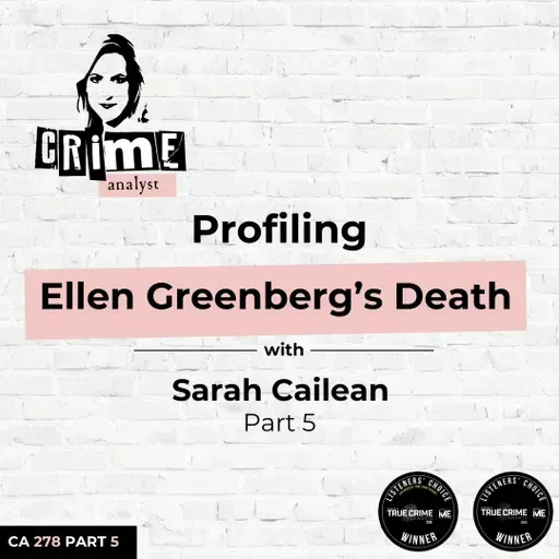 Ep 278: Profiling Ellen Greenberg’s Death with Sarah Cailean, Part 5