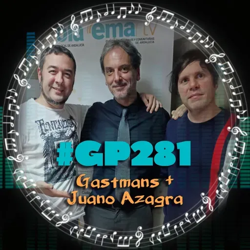#GP281 Gastmans y Juano Azagra: chanson, psicodelia y pop rock (07x08)
