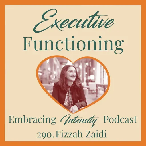 290: Executive Functioning with Fizzah Zaidi