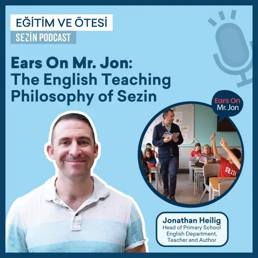 Ears On Mr. Jon: The English Teaching Philosophy of Sezin