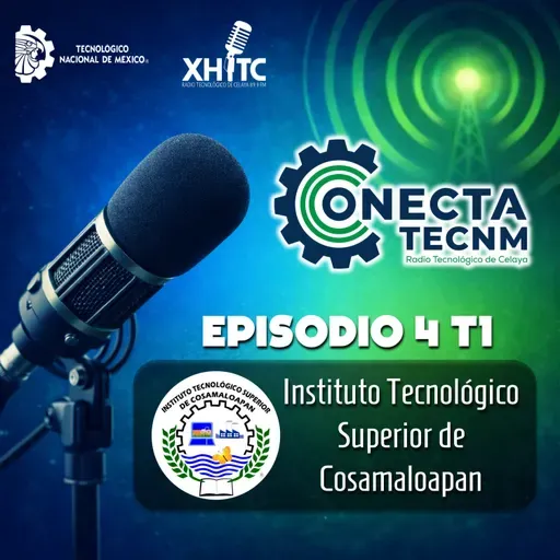 Episodio 4 T1 Conecta TecNM - Instituto Tecnológico Superior de Cosamaloapan