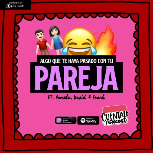 246. Algo que te haya pasado con TU PAREJA (Ft. Pamela, David & Frank)