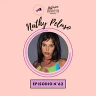 Episodio 62: NATHY PELUSO