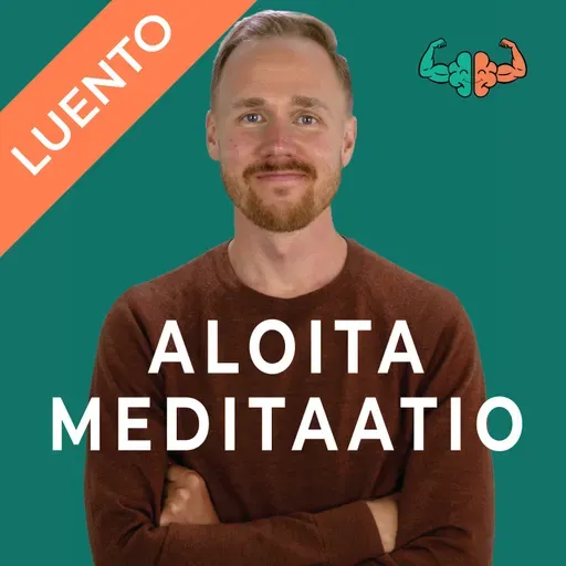 Muuta mielesi, muuta elämäsi | Puheenvuoro meditaatiosta
