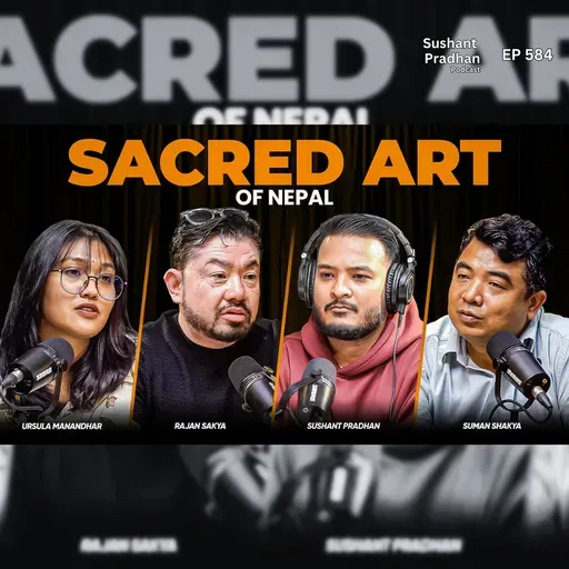 Ep: 584 | Inside Nepal’s Hidden World of Sacred Art | Sushant Pradhan Podcast