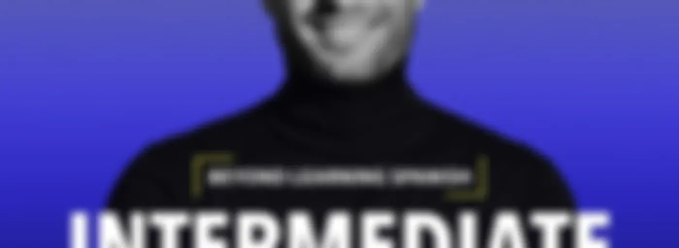 Intermediate Spanish Podcast - Español Intermedio