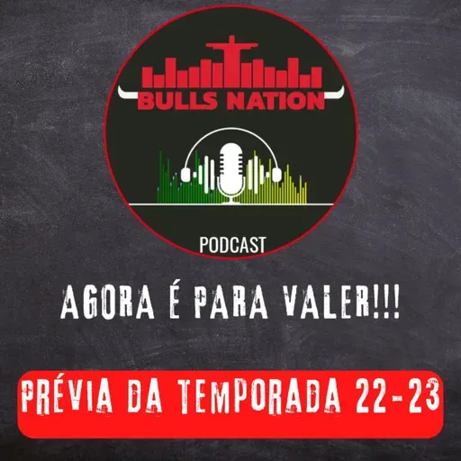 Agora é para valer!!! Como vem o Bulls para a temporada 22-23? (EP.42)